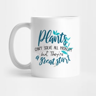 Plants can't solve all problem but they are a great start. Mug